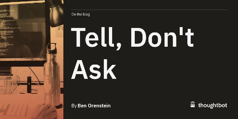 Tell, Don't Ask